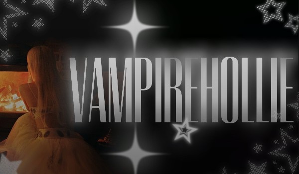 Vampirehollie [~•ONE SHOT•~]