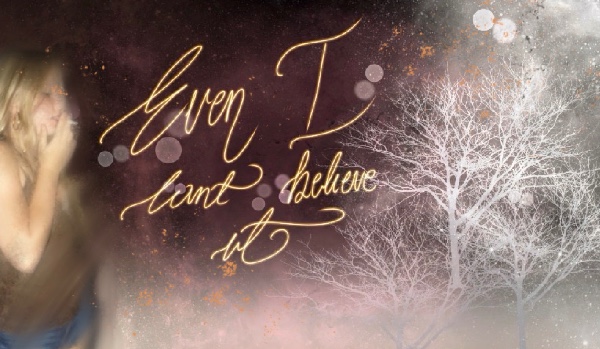 Even I can’t believe it. (Part 3)