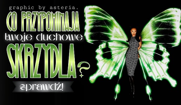Co przypominają Twoje duchowe skrzydła?
