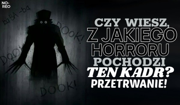 Czy wiesz, z jakiego horroru pochodzi ten kadr? Przetrwanie!