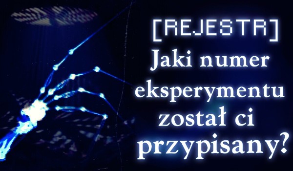 [REJESTR] Jaki numer eksperymentu został Ci przypisany?