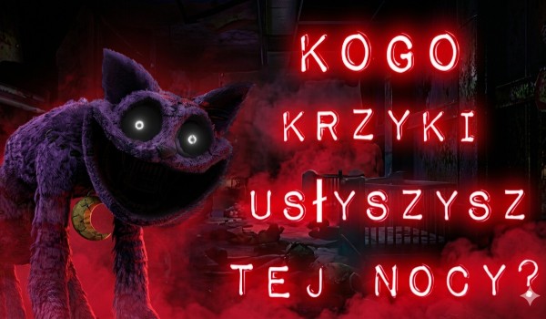 Kogo krzyki usłyszysz tej nocy?