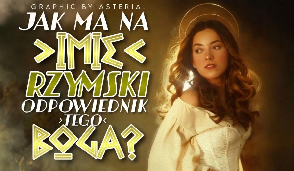 Jak nazywa się rzymski odpowiednik tego boga?