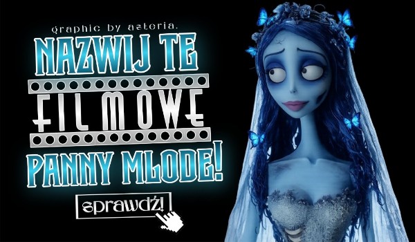 Nazwij te filmowe panny młode!