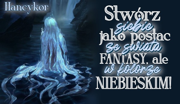 Stwórz siebie jako postać ze świata fantasy, ale w kolorze niebieskim!