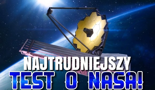 Najtrudniejszy Test o NASA!