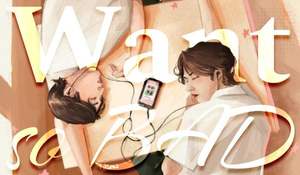 Want so BAD ~ Chapter 19