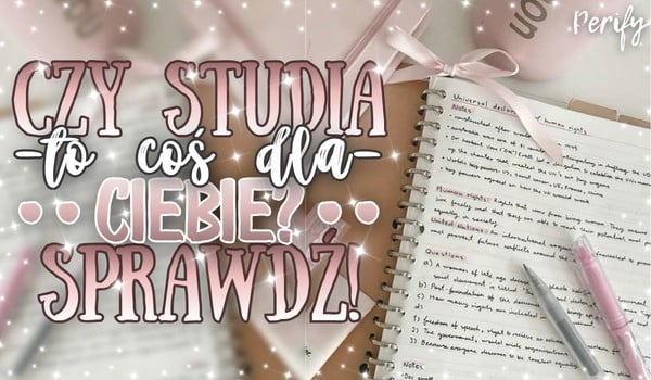 Czy studia to coś dla Ciebie?