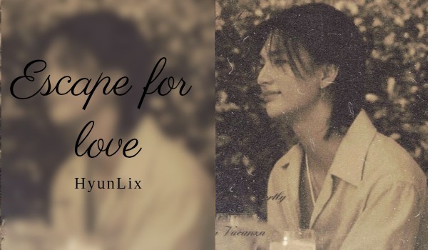 Escape for love|3