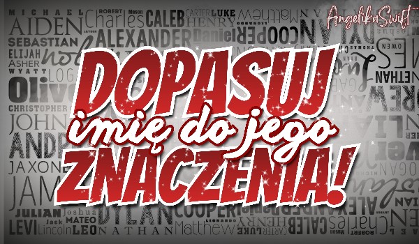 Dopasuj imię do jego znaczenia!