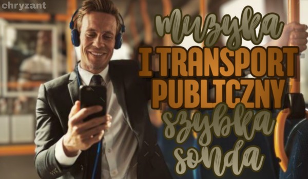 Muzyka i transport publiczny – Szybki sondaż.