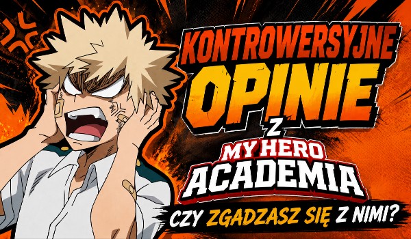 Kontrowersyjne opinie z My Hero Academia! Czy zgadzasz się z nimi?