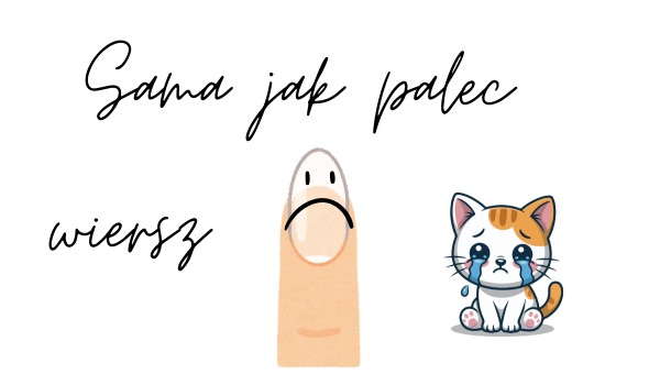 Sama jak palec- wiersz