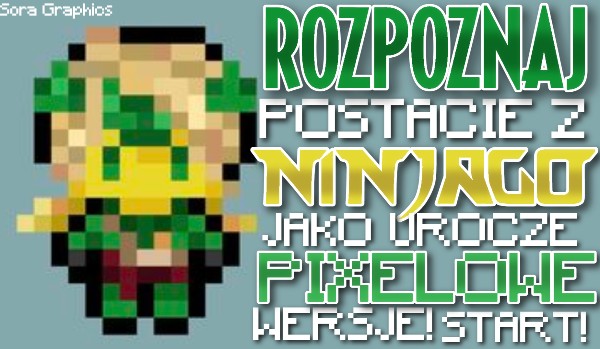 Rozpoznaj postacie z ”Ninjago: Powstanie Smoków” jako urocze, pixelowe wersje!