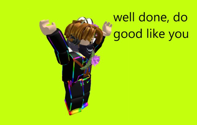 well done, do good like you