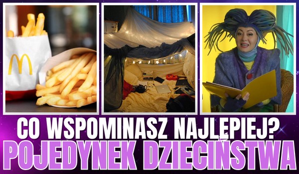 Pojedynek DZIECIŃSTWA – Co wspominasz najlepiej?