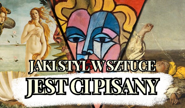 Jaki styl w sztuce jest ci pisany!