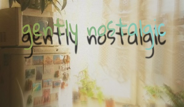 Gently nostalgic