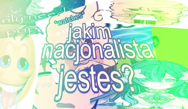 jakim nacjonalista jestes?