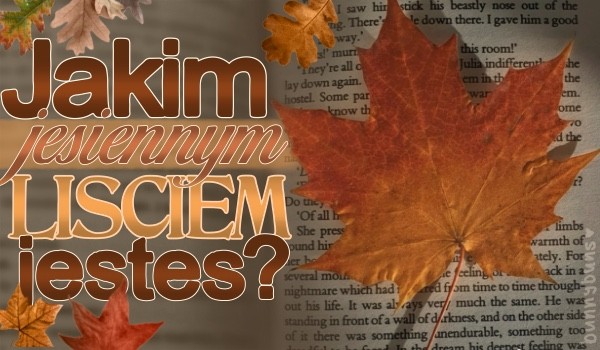 Jakim jesiennym liściem jesteś?