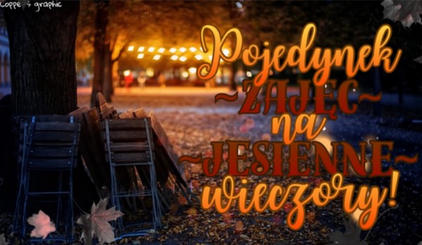 Pojedynek zajęć na jesienne wieczory!